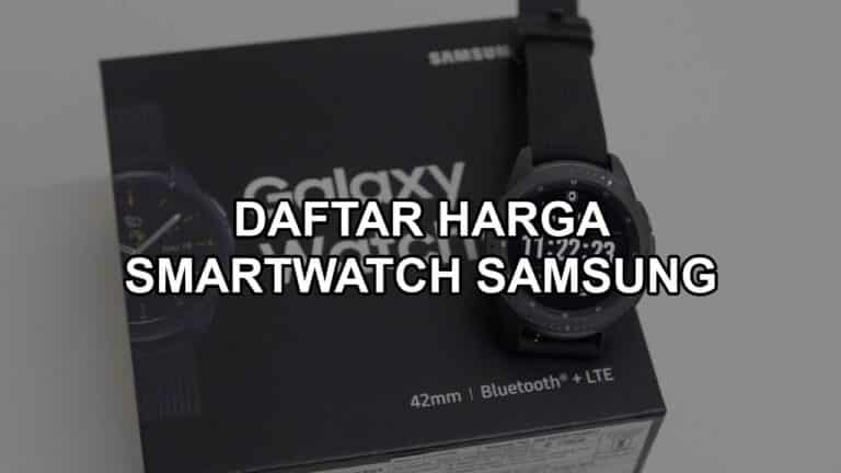 Daftar Harga Smartwatch Samsung Terbaru