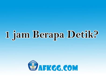 1 jam berapa detik