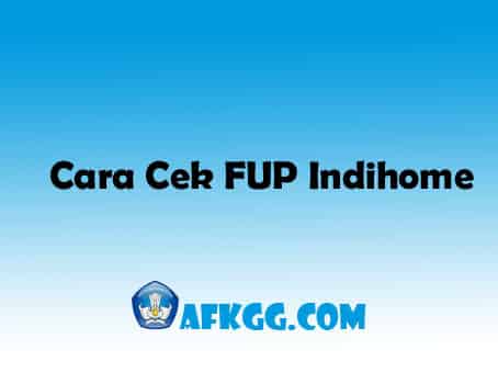 Cara Cek FUP Indihome