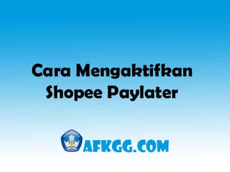 Cara Mengaktifkan Shopee Paylater