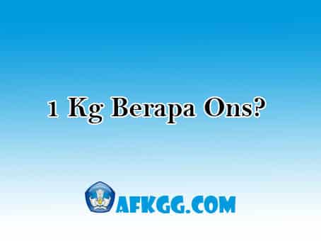 1 Kg Berapa Ons