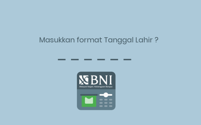 Cara Mengatasi ATM BNI Minta Tanggal Lahir