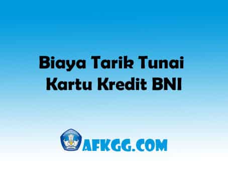 Biaya Tarik Tunai Kartu Kredit BNI