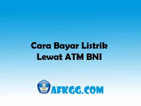 Cara Bayar Listrik Lewat ATM BNI