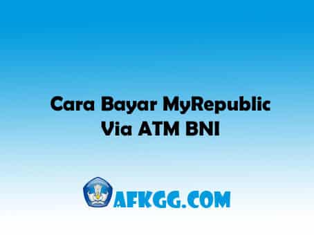 Cara Bayar MyRepublic Via ATM BNI