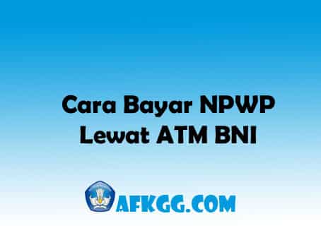Cara Bayar NPWP Lewat ATM BNI