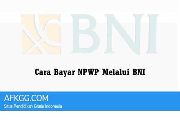 Cara Bayar NPWP Melalui BNI