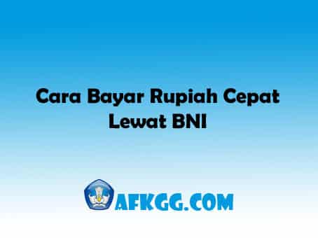 Cara Bayar Rupiah Cepat Lewat BNI