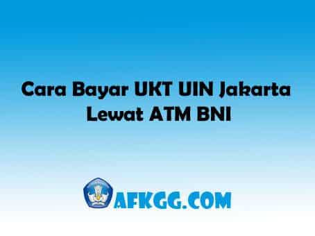 Cara Bayar UKT UIN Jakarta Lewat ATM BNI