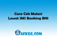 Cara Cek Mutasi Lewat SMS Banking BNI