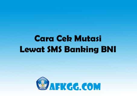 Cara Cek Mutasi Lewat SMS Banking BNI