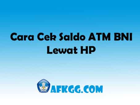 Cara Cek Saldo ATM BNI Lewat HP