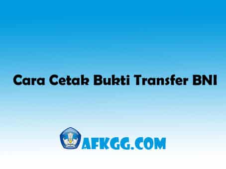 Cara Cetak Bukti Transfer BNI