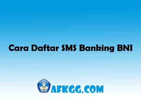 Cara Daftar SMS Banking BNI