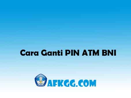 Cara Ganti PIN ATM BNI