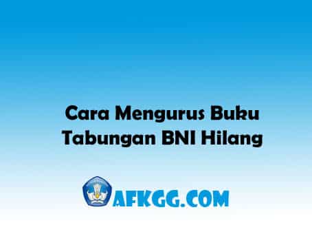 Cara Mengurus Buku Tabungan BNI Hilang