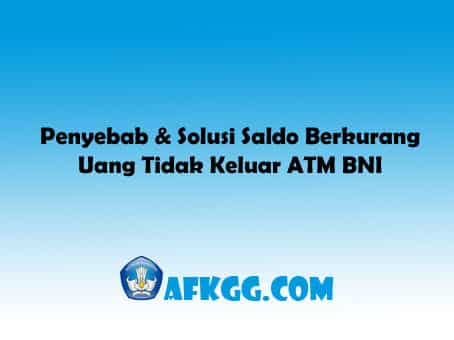 Penyebab & Solusi Saldo Berkurang Uang Tidak Keluar ATM BNI