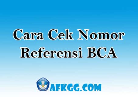 Cara Cek Nomor Referensi BCA