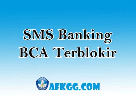 Mengatasi SMS Banking BCA Terblokir