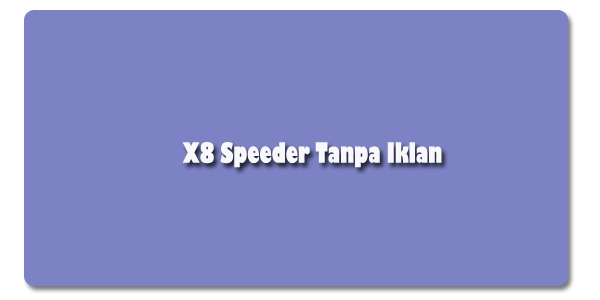 X8 Speeder Tanpa Iklan